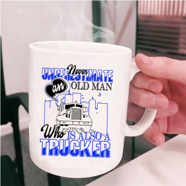 Cool Grandpas Coffee Mug, An Old Man Is A Trucker Cup