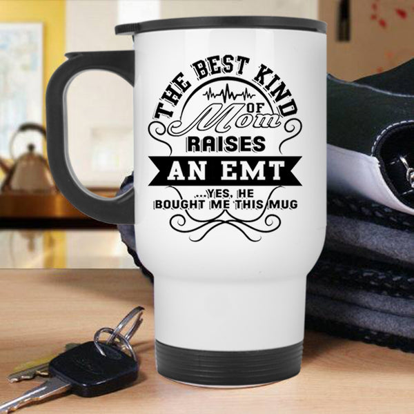 Awesome Emt Travel Mug, The Best Kind Of Mom Raises An Emt Mug