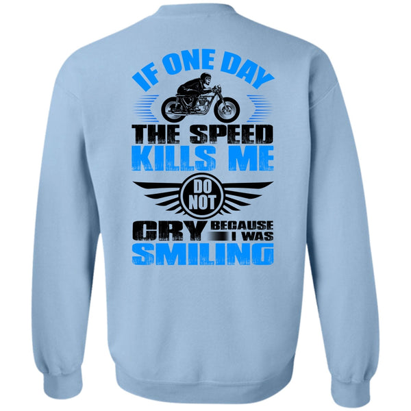 I Love Biker T Shirt, If One Day The Speed Kills Me Sweatshirt