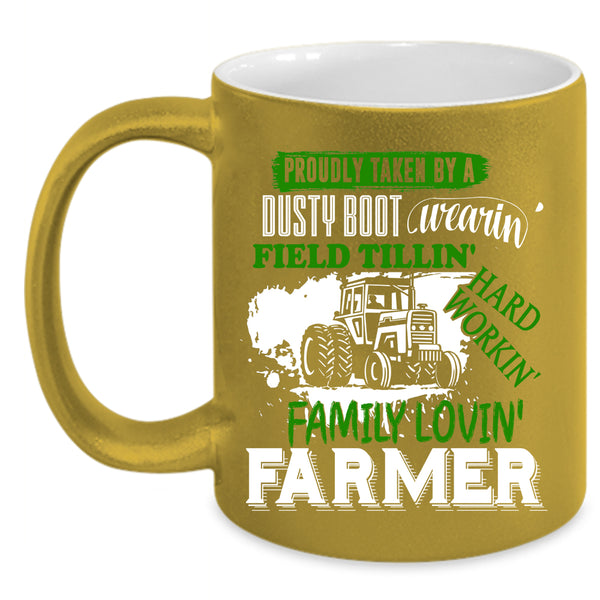 Proudly Taken By A Dusty Boot Wearing Coffee Mug, Farmer Coffee Cup