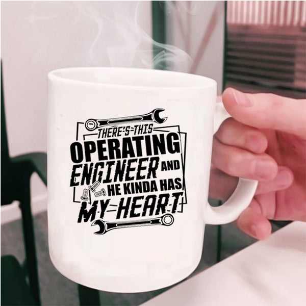 Cool Coffee Mug, This Operating Engineer Kinda My Heart Cup