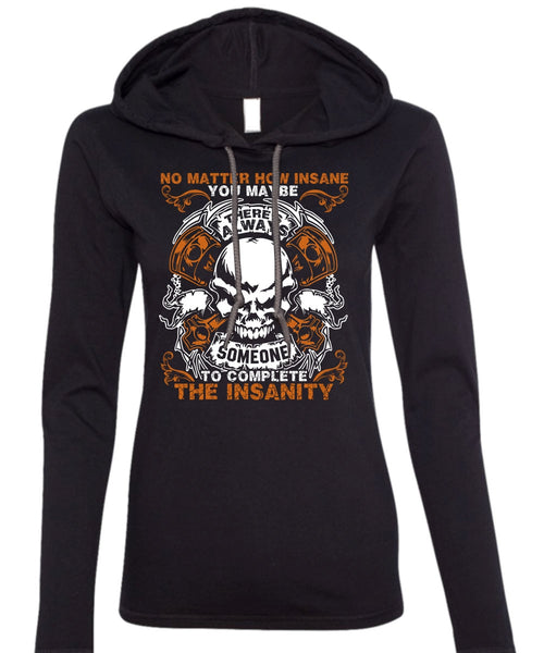 No Matter How Insane T Shirt, Being A Mechanic T Shirt (Anvil Ladies Ringspun Hooded)