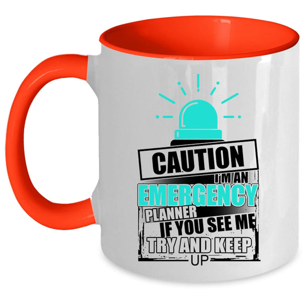 If You See Me Try And Keep up Coffee Mug, I'm An Emergency Planner Accent Mug