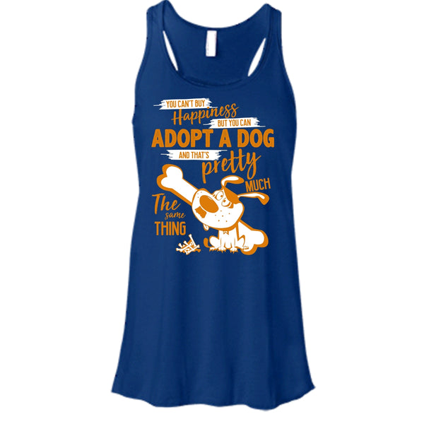 You Can't Buy Happiness T Shirt, But You Can Adopt A Dog T Shirt, Cool T Shirt