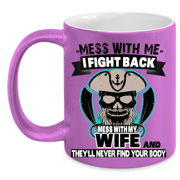 Gift For Wedding Coffee Mug, Don't Mess With My Wife Accent Mug