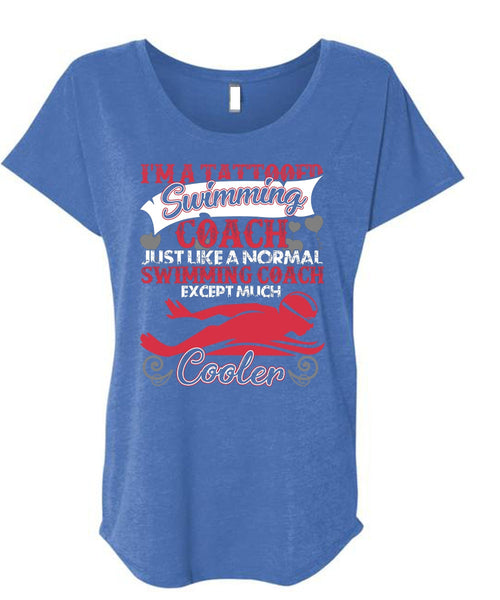 I'm A Tattooed Swimming Coach T Shirt, Being A Swimming T Shirt, Cool Shirt (Ladies' Triblend Dolman Sleeve)