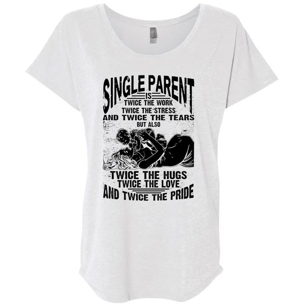 Single Parent Is Twice The Work T Shirt, I Love Dad T Shirt, Awesome T-Shirts
