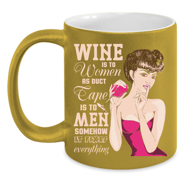 Wine Is To Women Coffee Mug, Cute Gift For Mom Coffee Cup