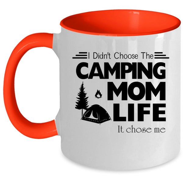 Life It Chose Me Coffee Mug, I Didn't Choose The Camping Mom Accent Mug