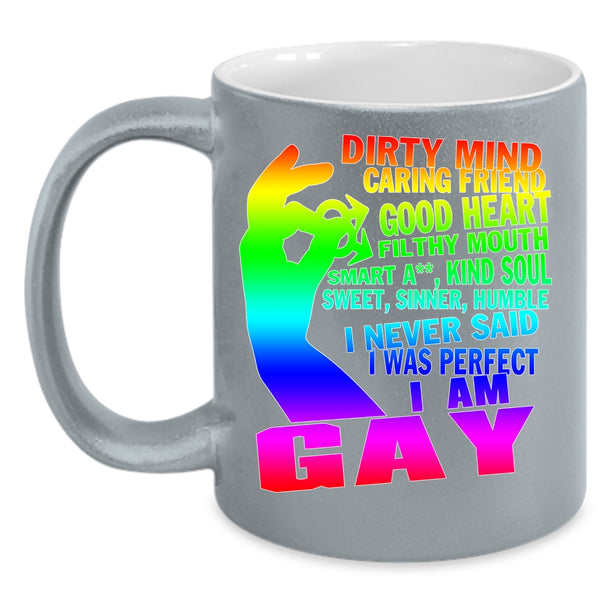 I Never Said I Was Perfect Coffee Mug, I Am Gay Coffee Cup