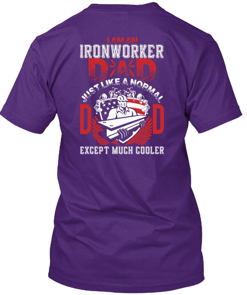 I Am An Ironworker Dad T Shirt, Being An Ironworker T Shirt