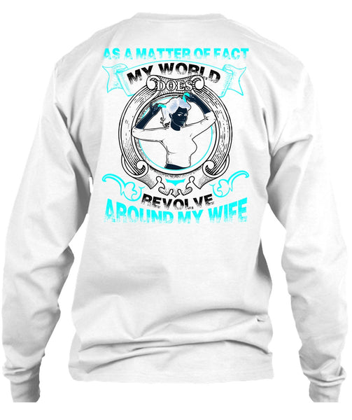 My World Does Revolve Around My Wife T Shirt, I Love Wife T Shirt
