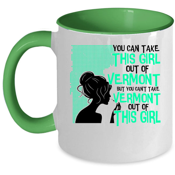Cute Girls Coffee Mug, You Can't take Vermont Out Of This Girl Accent Mug