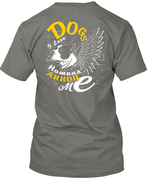 Dog I Love Humans Annoy Me T Shirt, My Favorite T Shirt
