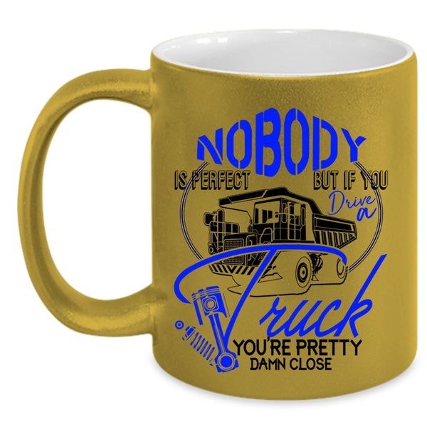 If You Drive A Truck Coffee Mug, Nobody Is Perfect Accent Mug