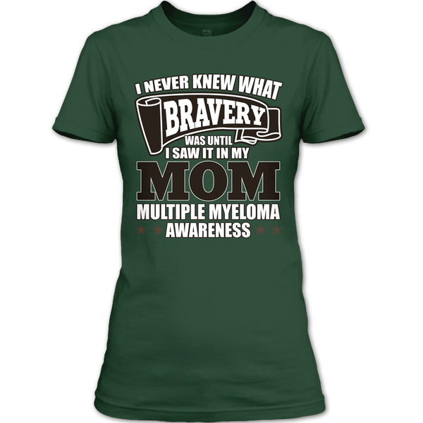 I Never Knew What Bravery T Shirt, I Saw It In My Mom T Shirt, Cool T Shirt