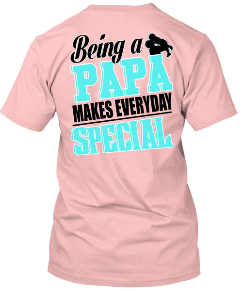 Being A Papa Makes Everyday Special T Shirt, I Love Dad T Shirt
