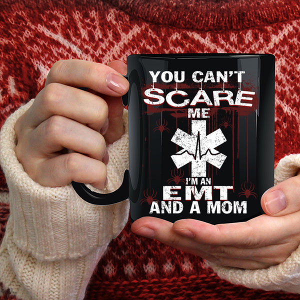 You Can't Scare Me Coffee Mug, I'm An EMT And A Mom Coffee Cup