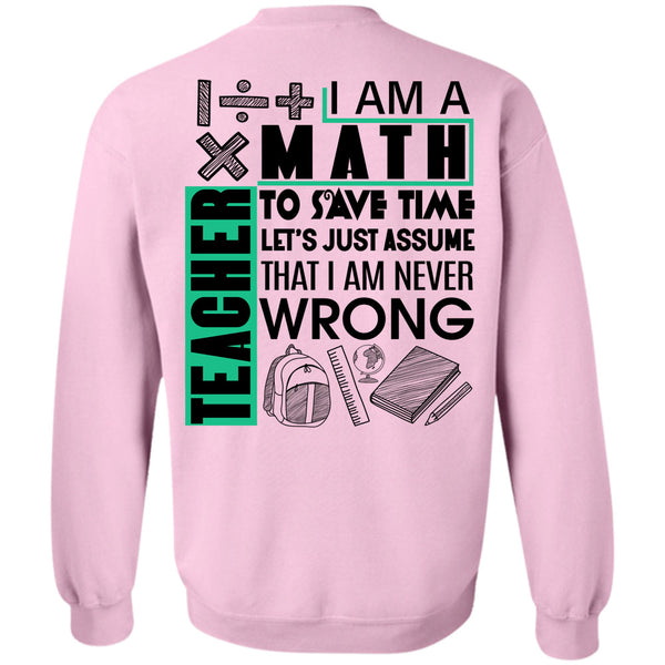 Being A Math Teacher T Shirt, I Am A Math Teacher To Save Time Sweatshirt