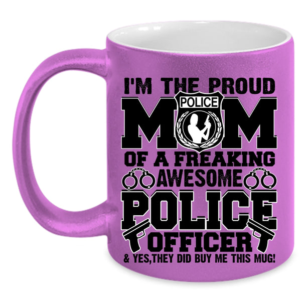 Awesome Police Officer Coffee Mug, I'm The Proud Mom Of A Police Officer Accent Mug