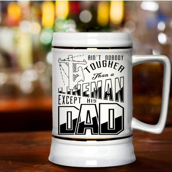 Dad And Son Beer Stein 22oz, Nobody Tougher Than A Lineman Beer Mug