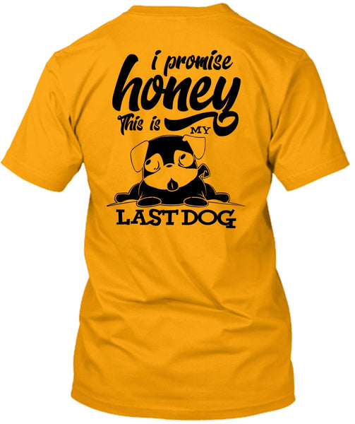 I Promise Honey T Shirt, I Love My Dog T Shirt