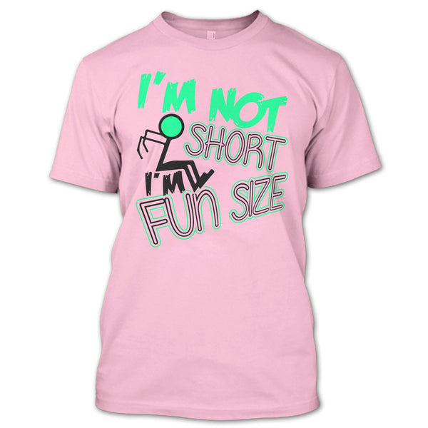 I'm Not Short T Shirt, Funny T Shirt
