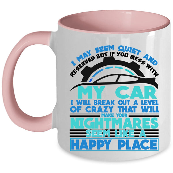 I Love My Car Coffee Mug, Don't Mess With My Car Accent Mug