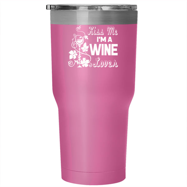 Kiss Me I'm A Wine Lover Tumbler 30 oz Stainless Steel, I Love Drinking Wine Travel Mug