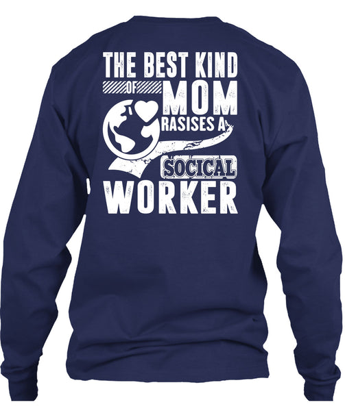 The Best Kind Mom Raises A Social Worker T Shirt, Being A Mom T Shirt