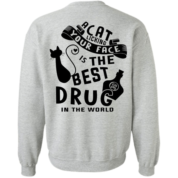 Favorite T Shirt, A Cat Licking Your Face Is The Best Drug Sweatshirt