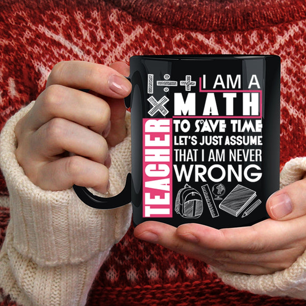 I Am A Math Teacher To Save Time Coffee Mug, Cute Math Teacher Coffee Cup