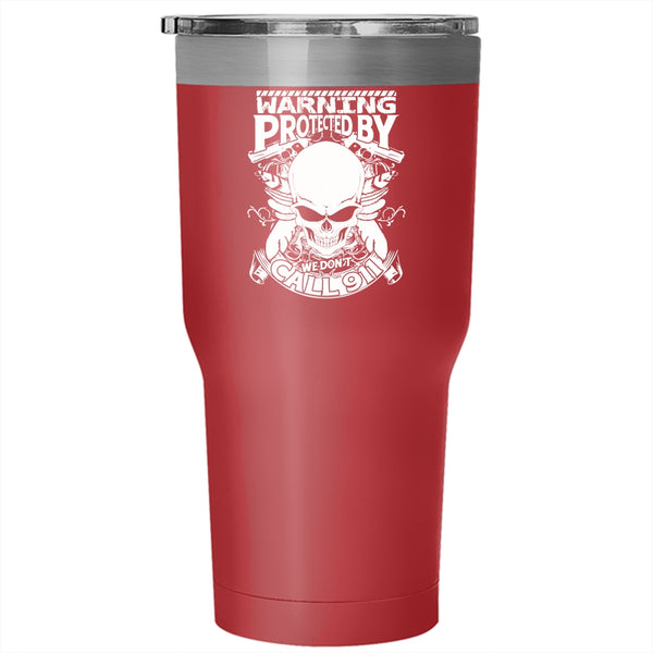 Warning Protected By We Don't Call 911 Tumbler 30 oz Stainless Steel, Cool Policeman Travel Mug