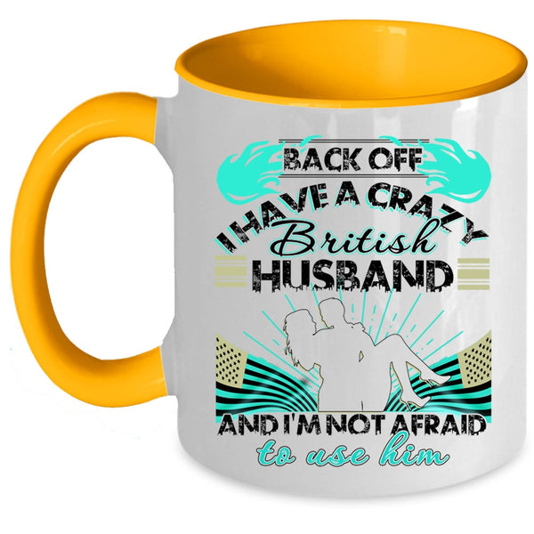 Awesome British Husband Coffee Mug, I Have A Crazy British Husband Accent Mug