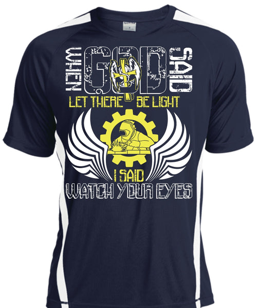 I Said Watch Your Eyes T Shirt, Being A Welder T Shirt, Cool Shirt