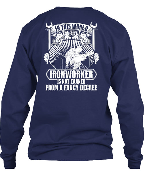 In This World The Title Ironworker T Shirt, Fancy Degree T Shirt