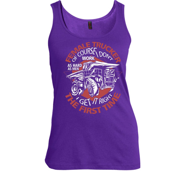 Female Trucker T Shirt, I Get It Right The First Time Tank Top