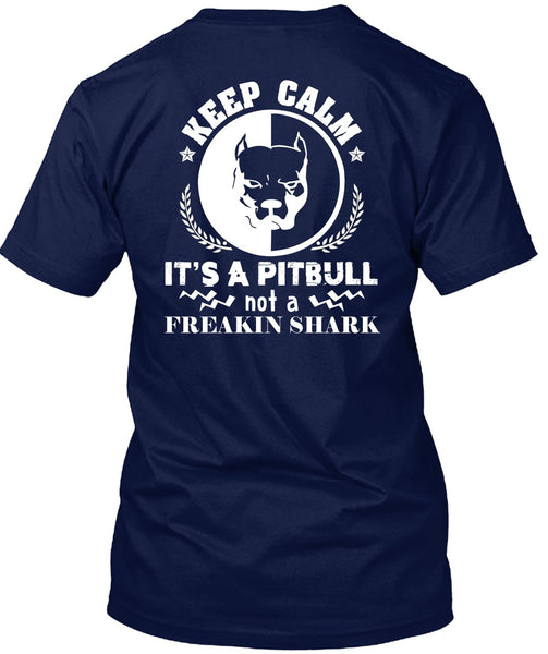 Keep Calm It's A Pitbull Not Freaking Shark T Shirt, I Love My Dog T Shirt