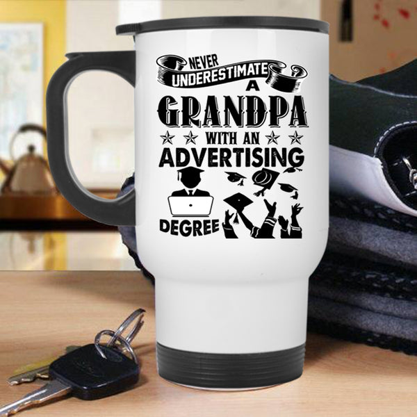 Funny Grandpas Travel Mug, A Grandpa With An Advertising Degree Mug