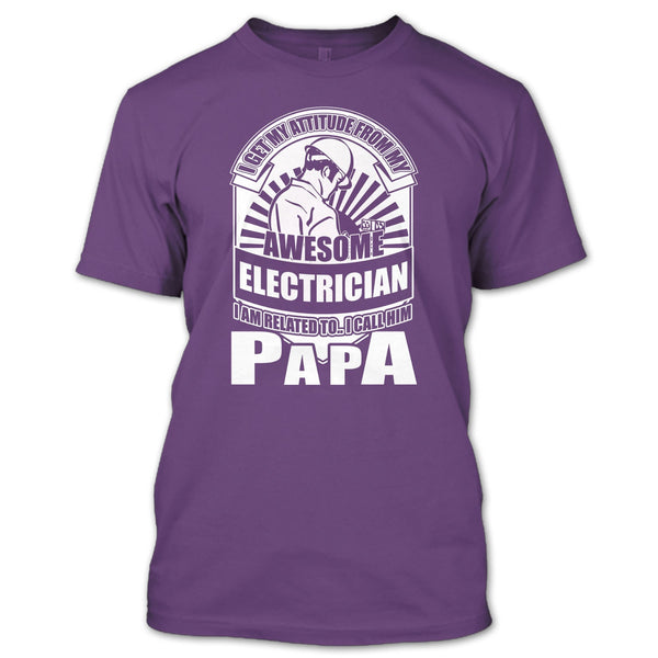 Awesome Electrician T Shirt, I Call Him Papa T Shirt