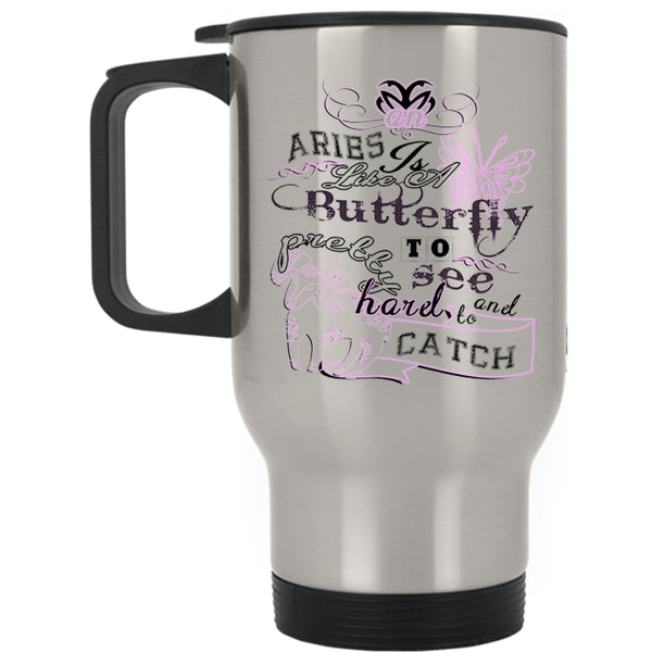 Gift For Pretty Girls Travel Mug, An Aries Is Like A Butterfly Mug