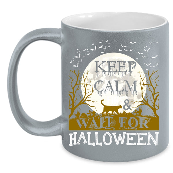 Keep Calm And Wait For Halloween Coffee Mug, Funny Halloween Coffee Cup