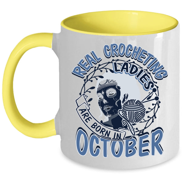 Pretty Girls Coffee Mug, Real Crocheting Ladies Are Born In October Accent Mug