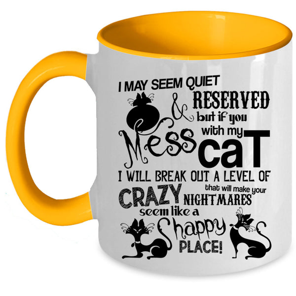I Will Break Out A Level Of Crazy Coffee Mug, Don't Mess With My Cat Accent Mug