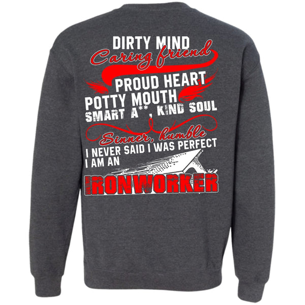 Dirty Mind Caring Friend T Shirt, I Love Ironworker Sweatshirt