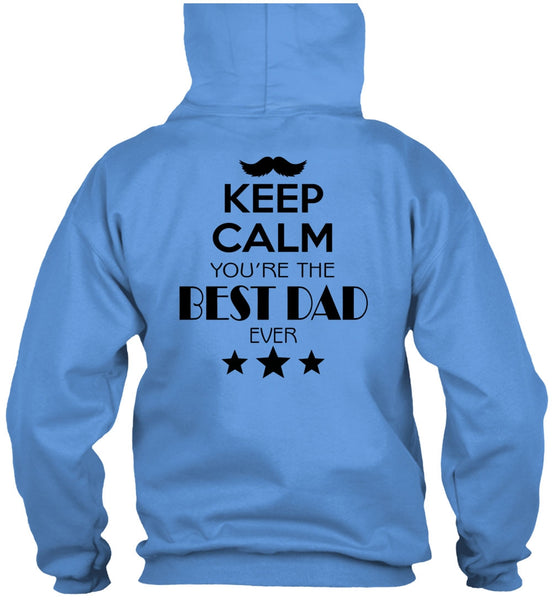 Keep Calm You're The Best Dad Ever T Shirt, My Life T Shirt