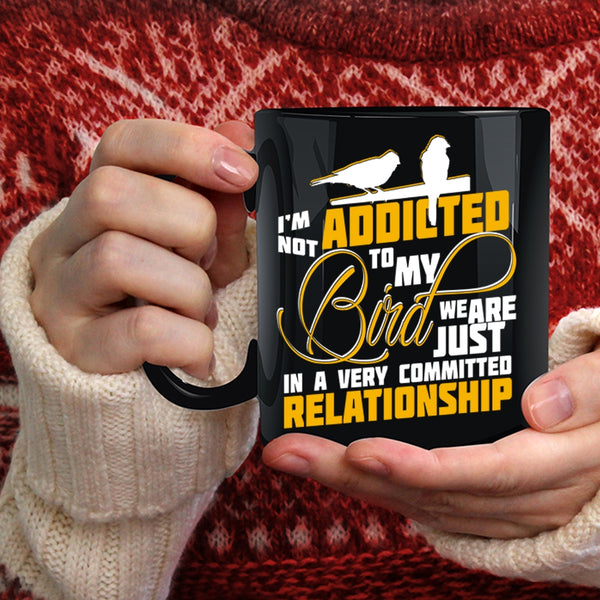 I'm Not Addicted To My Bird Coffee Mug, Lovely Birds Coffee Cup