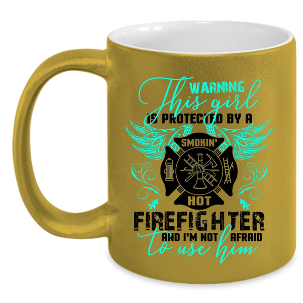 Cute Girls Coffee Mug, This Girl Is Protected By A Hot Firefighter Accent Mug