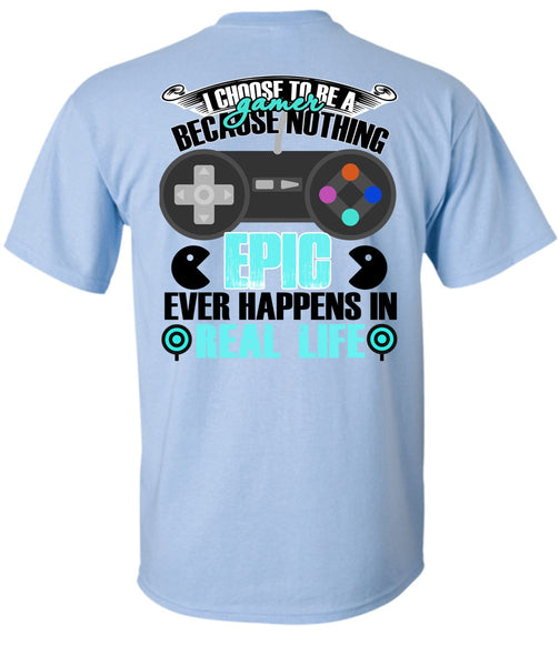 I Choose To Be A Gamer T Shirt, I Love Gaming T Shirt