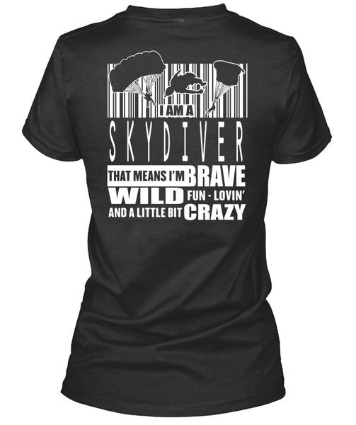 I Am A Skydiver T Shirt, Little Bit Crazy T Shirt